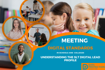 Photos of different people from different genres in an orange circle. Girl at school in the background. Text says Meeting Digital Standards in Schools and Colleges, Understanding the SLT Digital Lead profile. Data Protection Education logo