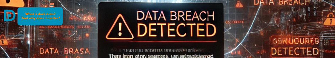 Ai generated image of dark data on a laptop with orange text on the screen saying Data breach detected.  Orange text on a blue background saying What is dark data and why does it matter?