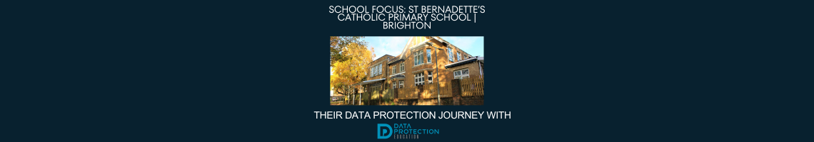 St Bernadette's Catholic Primary School in Brighton photo of the building. Navy background with white text saying School focus: St Bernadette's catholic primary school brighton.  Their data protection journey with Data protection education