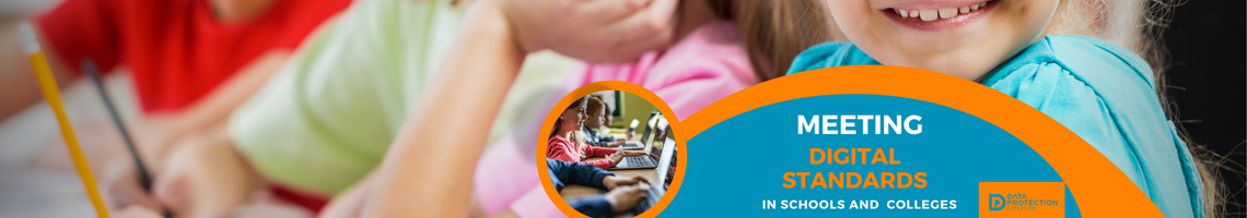 Meeting Digital Standards in schools and colleges in white and orange text on a blue background.  Background image of children working in school. Data Protection Education logo