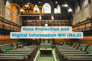 The Data Protection And Digital Information Bill: Webinar Update